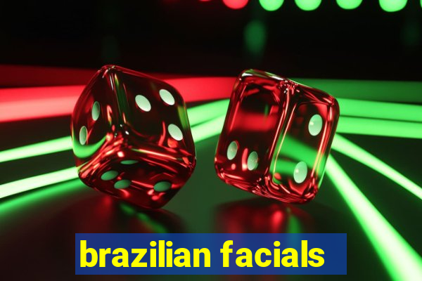 brazilian facials